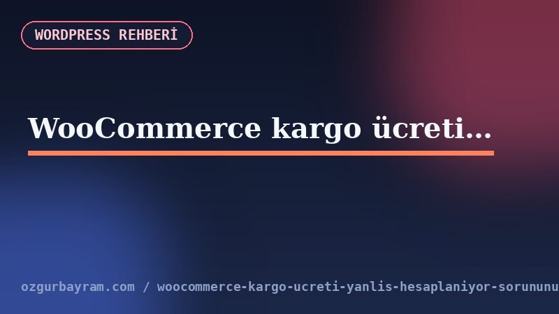 WooCommerce kargo ücretinde önbellek ve eklenti çakışması testi