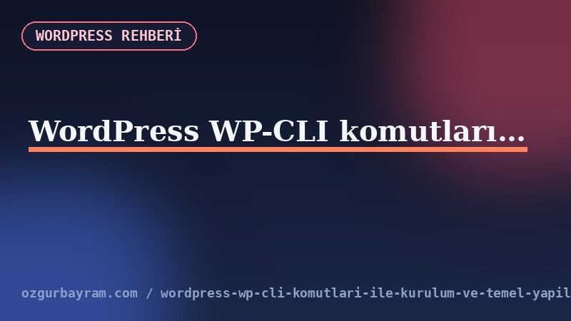 WP-CLI ile WordPress core eklenti ve tema güncelleme kontrolü