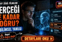 Yapay Zekâ Filmleri Gerçeği Ne Kadar Doğru Anlatıyor? 7 Bilimsel Yanılgı