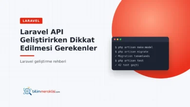 Laravel API Geliştirirken Dikkat Edilmesi Gerekenler