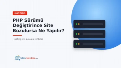 PHP Sürümü Değiştirince Site Bozulursa Ne Yapılır?