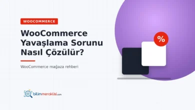 WooCommerce Yavaşlama Sorunu Nasıl Çözülür?