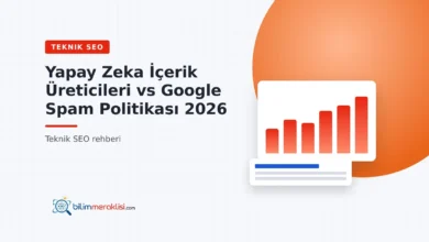 Yapay Zeka İçerik Üreticileri vs Google Spam Politikası 2026